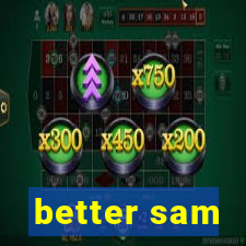 better sam